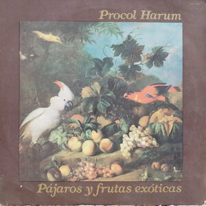 Procol Harum - Pajaros Y Frutas Exoticas