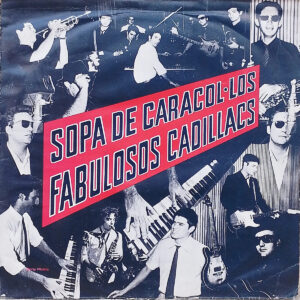 Los Fabulosos Cadillacs - Sopa De Caracol