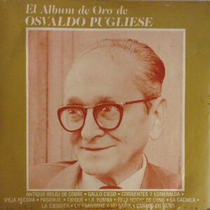Osvaldo Pugliese - El Album De Oro
