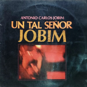 Antonio Carlos Jobim - Un Tal Señor Jobim